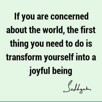 world Quotes : Happiness, Peace, joy, Transformation Quote