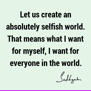 world Quotes : Love, Witty, inclusiveness Quote
