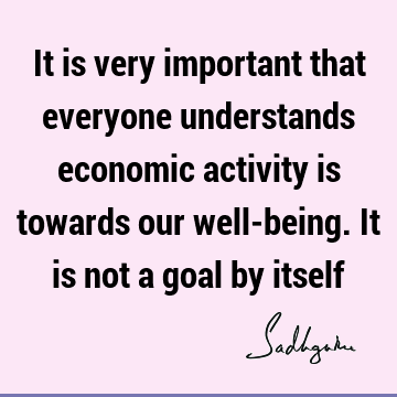 understanding Quotes : humanity, economics, well being Quote