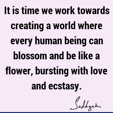 creation Quotes : Love, humanity, world Quote
