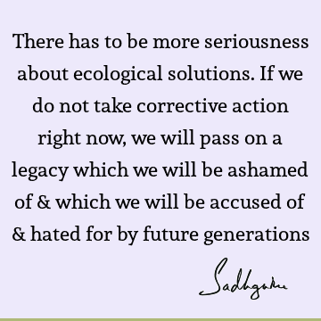 action Quotes : Truth, children, solution, ecology Quote