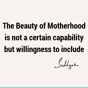 Relationship Quotes : Short, One liners, inclusiveness, willingness Quote
