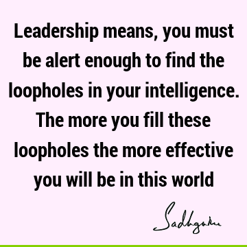 intelligence Quotes : Leadership, problems Quote