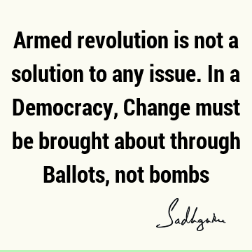 Change Quotes : solution, democracy Quote