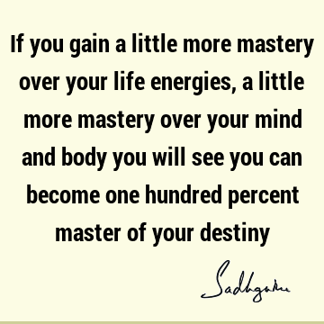 mind Quotes : Life, energy Quote