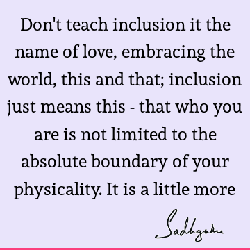 existence Quotes : Love, inclusiveness Quote