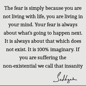 Fear Quotes : Life, suffering Quote