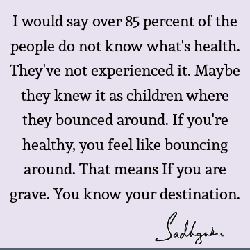 experience Quotes : Humor, health Quote