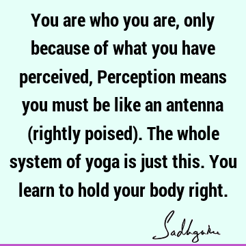 perception Quotes : health, yoga, body Quote
