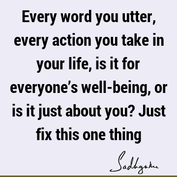 action Quotes : Love, inclusiveness, well being Quote