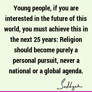 world Quotes : Religion, Youth, people Quote