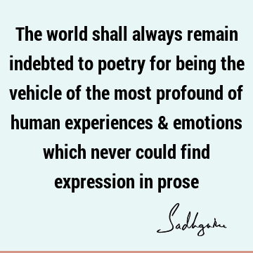 experience Quotes : Poetry, emotion Quote