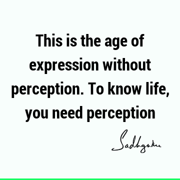 perception Quotes : Life, Short Quote