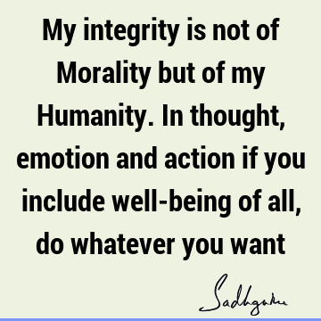 action Quotes : morality, humanity Quote
