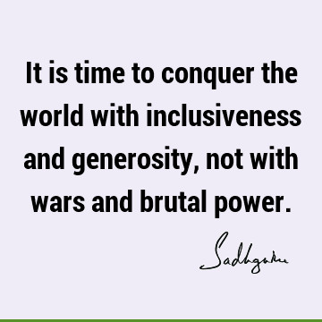 world Quotes : Short, Time, inclusiveness Quote