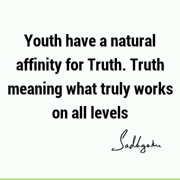 Truth Quotes : Short, Youth Quote