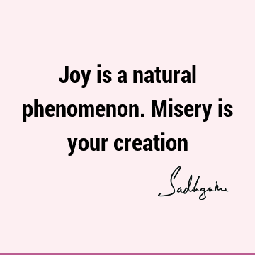 creation Quotes : Short, joy Quote