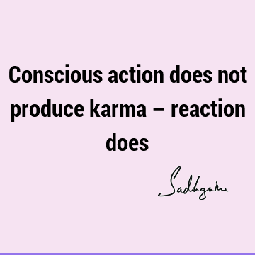 action Quotes : Short, karma, consciousness Quote