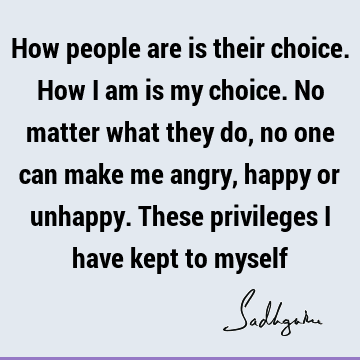 Happiness Quotes : choice, people Quote