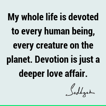 devotion Quotes : Life, Love Quote
