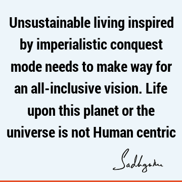 planet Quotes : Life, Nature, inclusiveness Quote