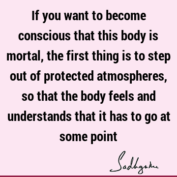 understanding Quotes : Life, body, physicality Quote