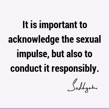 responsibility Quotes : Short, sexuality Quote