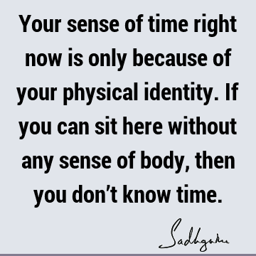 physicality Quotes : Time, body Quote