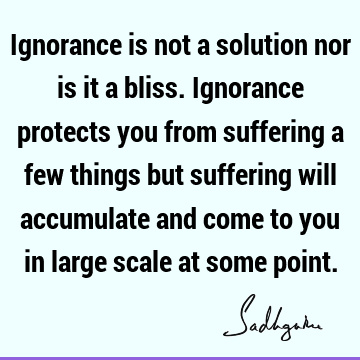 suffering Quotes : ignorance, solution Quote