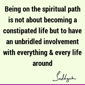 involvement Quotes : Life, spirituality, spiritual process Quote