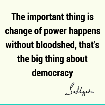 Change Quotes : democracy Quote