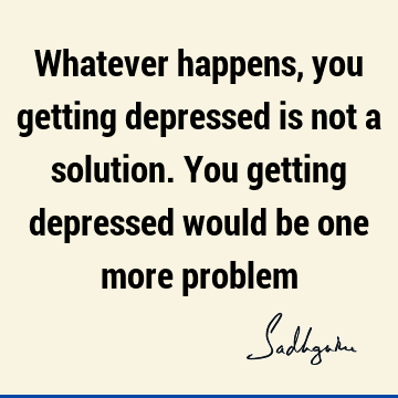 problems Quotes : Inspirational, Truth, Witty, Wisdom Quote