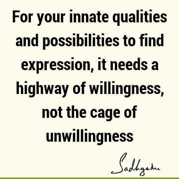 possibility Quotes : limitation, willingness Quote
