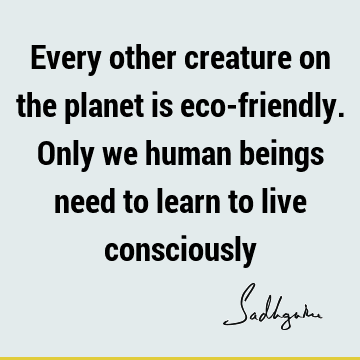 planet Quotes : being human Quote