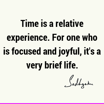 experience Quotes : Life, Short, Time, joy Quote