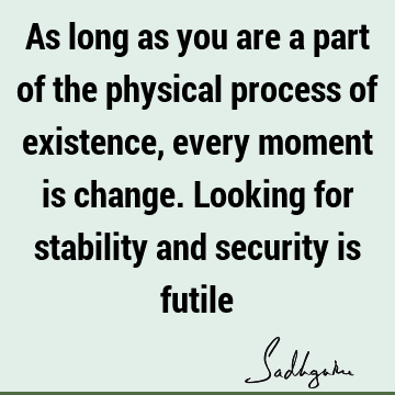 Change Quotes : physicality Quote