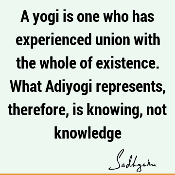 existence Quotes : experience, Lord Shiva Quote