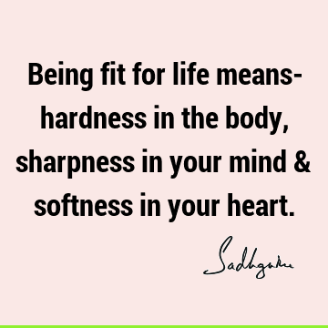 mind Quotes : Happiness, Life, body Quote