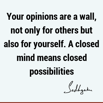 mind Quotes : Wisdom, possibility Quote