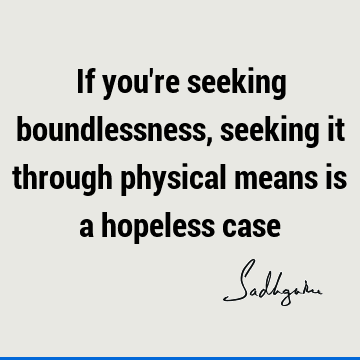 seeking Quotes : physicality Quote