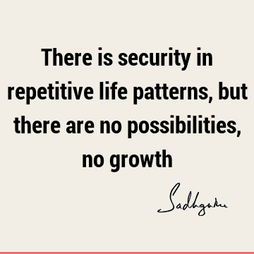 possibility Quotes : Life, Short, spirituality Quote