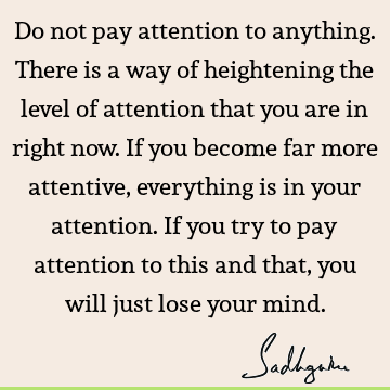 mind Quotes : attention Quote