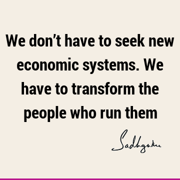 people Quotes : Short, Transformation, economics Quote