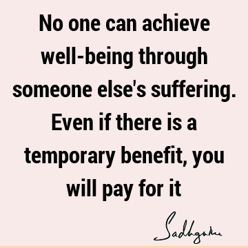 suffering Quotes : karma, well being Quote