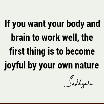 mind Quotes : joy, body Quote