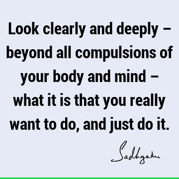 perspective Quotes : Compulsion, body-mind Quote