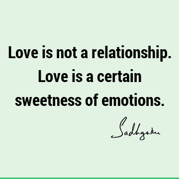 Relationship Quotes : Love, emotion Quote