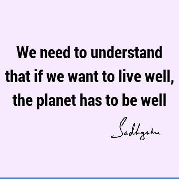 understanding Quotes : Nature, Short, planet Quote
