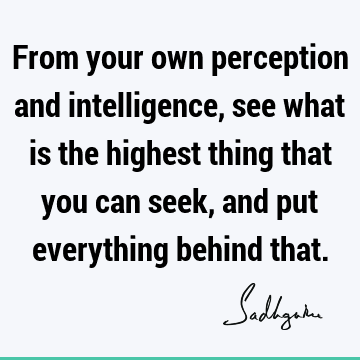 intelligence Quotes : seeking, perception Quote