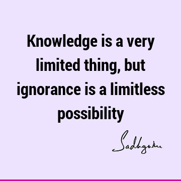 possibility Quotes : Short, Humor, ignorance Quote